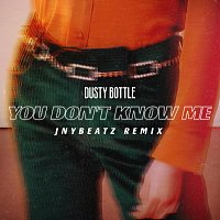 Dusty Bottle – You Don’t Know Me