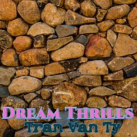 Tran Van Ty – Dream Thrills