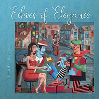 Nikolay Kasakov – Echoes Of Elegance