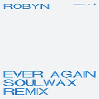 Robyn – Ever Again [Soulwax Remix]