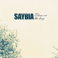 Saybia – These Are The Days