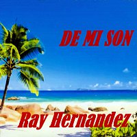 Ray Hernandez – De Mi Son