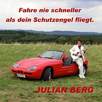 Julian Berg – Fahre nie schneller als dein Schutzengel fliegt