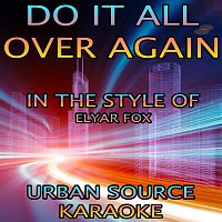 Urban Source Karaoke – Do It All Over Again (In The Style Of Elyar Fox)