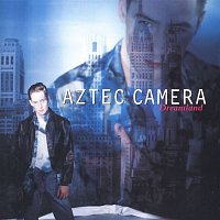 Aztec Camera – Dreamland