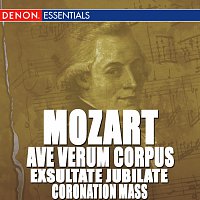 Různí interpreti – Mozart: Ave Verum Corpus - Exsultate Jubilate - Coronation Mass