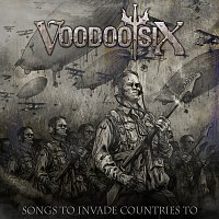 Voodoo Six – Songs To Invade Countries To