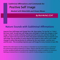 Rick McFall – Positive Self Image: Nature Sounds with Subliminal Affirmations to Change Your Life
