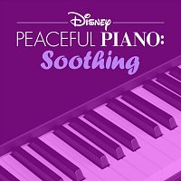 Disney Peaceful Piano – Disney Peaceful Piano: Soothing