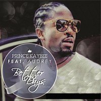 Prince Kaybee, Audrey – Better Days