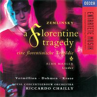 Heinz Kruse, Iris Vermillion, Albert Dohmen, Royal Concertgebouw Orchestra – Zemlinsky: A Florentine Tragedy/Mahler, A. Lieder