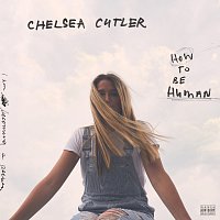 Chelsea Cutler – How To Be Human