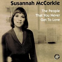 Susannah McCorkle – The People That You Never Get To Love