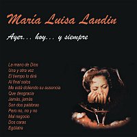 María Luisa Landín – Ayer...Hoy...Y Siempre