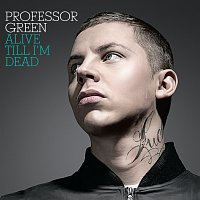 Professor Green – Alive Till I'm Dead