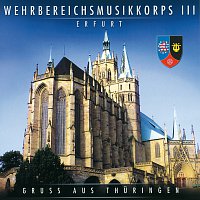 Wehrbereichsmusikkorps III Erfurt – Grusz An Thuringen