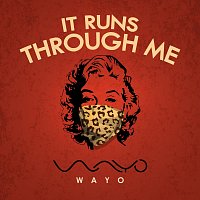 WAYO – It runs through me