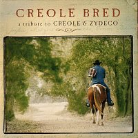 Různí interpreti – Creole Bred - A Tribute To Creole & Zydeco