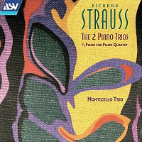 Monticello Trio – Richard Strauss: The 2 Piano Trios; 4 Pieces for Piano Quartet