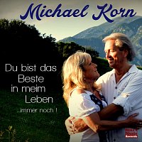 Michael Korn – Du bist das Beste in meim Leben… immer noch!