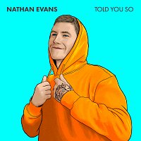 Nathan Evans – Told You So