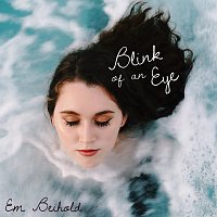 Em Beihold – Blink of an Eye