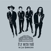 The Last Bandoleros – Fly With You (Live at the Basement)