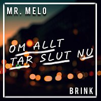 Mr. Melo, Brink – Om allt tar slut nu