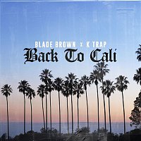 Blade Brown x K Trap – Back To Cali