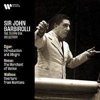 Sir John Barbirolli – Elgar: Introduction and Allegro, Op. 47 - Rosse: The Merchant of Venice - Wallace: Overture from Maritana