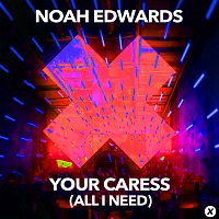 Noah Edwards – Your Caress (All I Need)