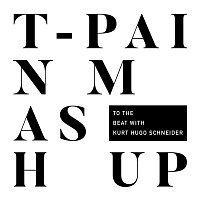 T-Pain, Kurt Hugo Schneider – Mashup (To The Beat with Kurt Hugo Schneider)