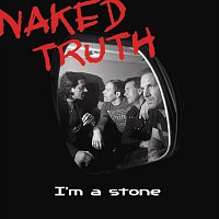 Naked Truth – I'm a Stone