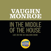Vaughn Monroe – In The Middle Of The House [Live On The Ed Sullivan Show, September 23, 1956]