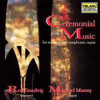 Rolf Smedvig, Michael Murray – Ceremonial Music for Trumpet & Symphonic Organ