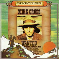 Mike Cross – The Bounty Hunter