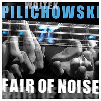Wojtek Pilichowski – Fair Of Noise [International Version]