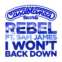 Rebel, Sam James – I Won't Back Down