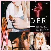 IDER – You've Got Your Whole Life Ahead Of You Baby