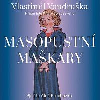 Aleš Procházka – Vondruška: Masopustní maškary - Hříšní lidé Království českého MP3