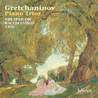 Moscow Rachmaninov Trio – Grechaninov: Piano Trios Nos. 1 & 2; Cello Sonata
