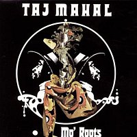 Taj Mahal – Mo' Roots