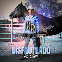 Enrique Rodríguez – Disfrutando La Vida