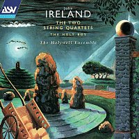 Ireland: The 2 String Quartets; The Holy Boy