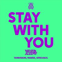 Never Sleeps, DubVision, Manse, Afrojack – Stay With You