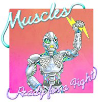 Muscles – Ready For A Fight