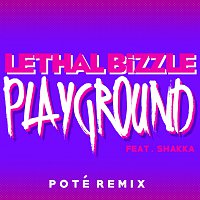Lethal Bizzle, Shakka – Playground [Poté Remix]