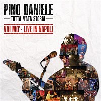 Pino Daniele – Tutta n'ata storia (Vai mo' - Live in Napoli)