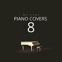 Max Arnald – Piano Covers 8