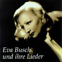 Eva Busch – Eva Busch und Ihre Lieder
